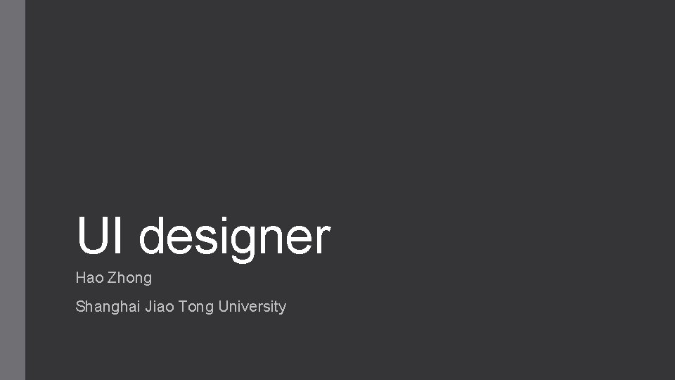 UI designer Hao Zhong Shanghai Jiao Tong University UI designer Hao Zhong Shanghai Jiao Tong University