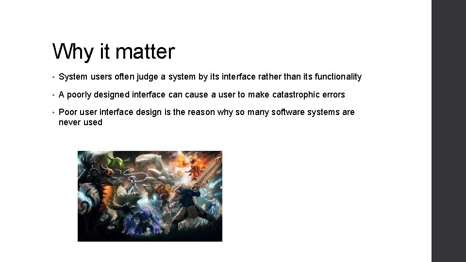 Why it matter • System users often judge a system by its interface rather Why it matter • System users often judge a system by its interface rather