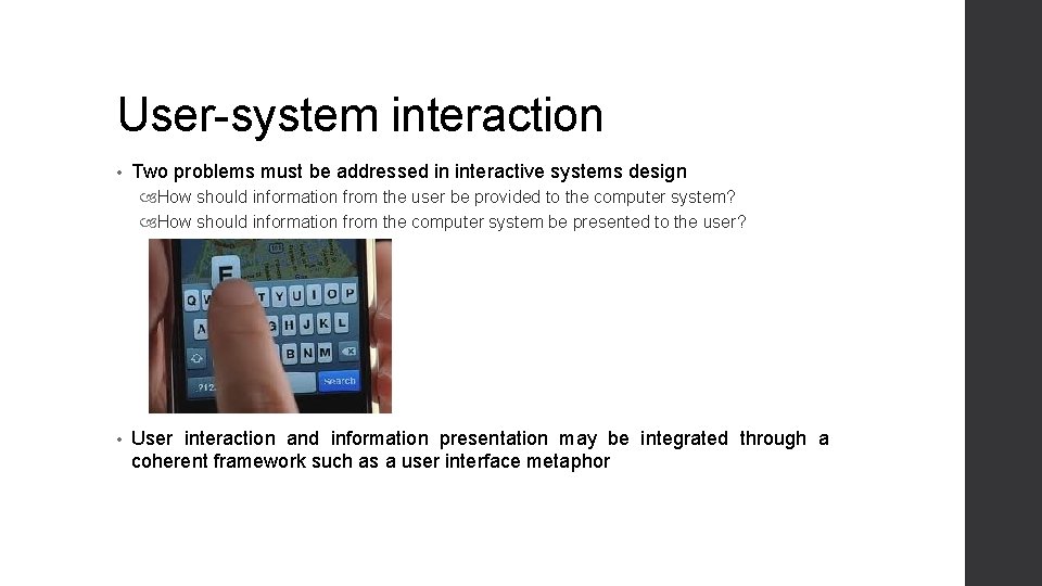 User-system interaction • Two problems must be addressed in interactive systems design How should User-system interaction • Two problems must be addressed in interactive systems design How should