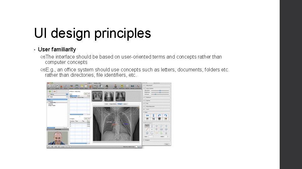UI design principles • User familiarity The interface should be based on user-oriented terms UI design principles • User familiarity The interface should be based on user-oriented terms