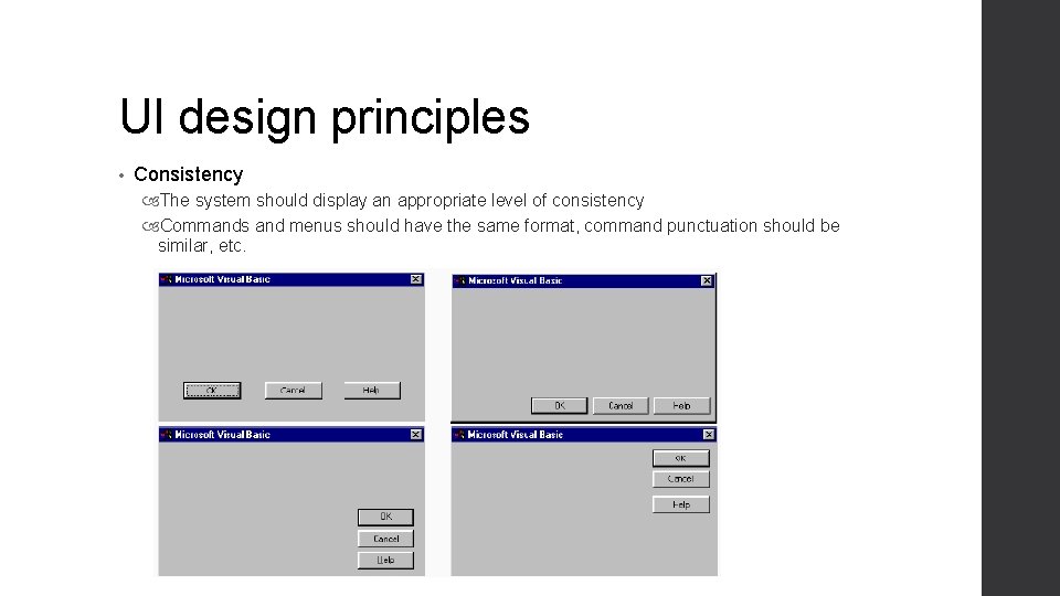 UI design principles • Consistency The system should display an appropriate level of consistency UI design principles • Consistency The system should display an appropriate level of consistency