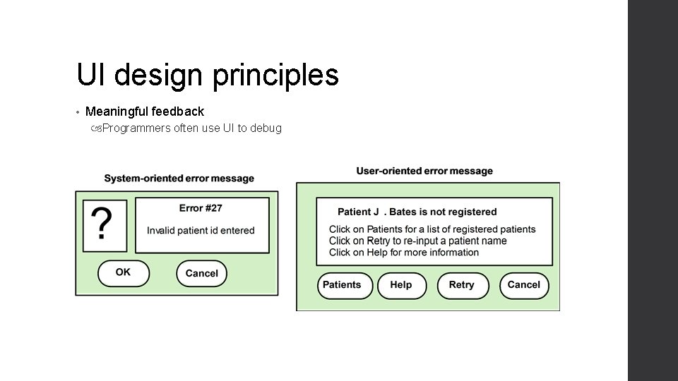UI design principles • Meaningful feedback Programmers often use UI to debug UI design principles • Meaningful feedback Programmers often use UI to debug