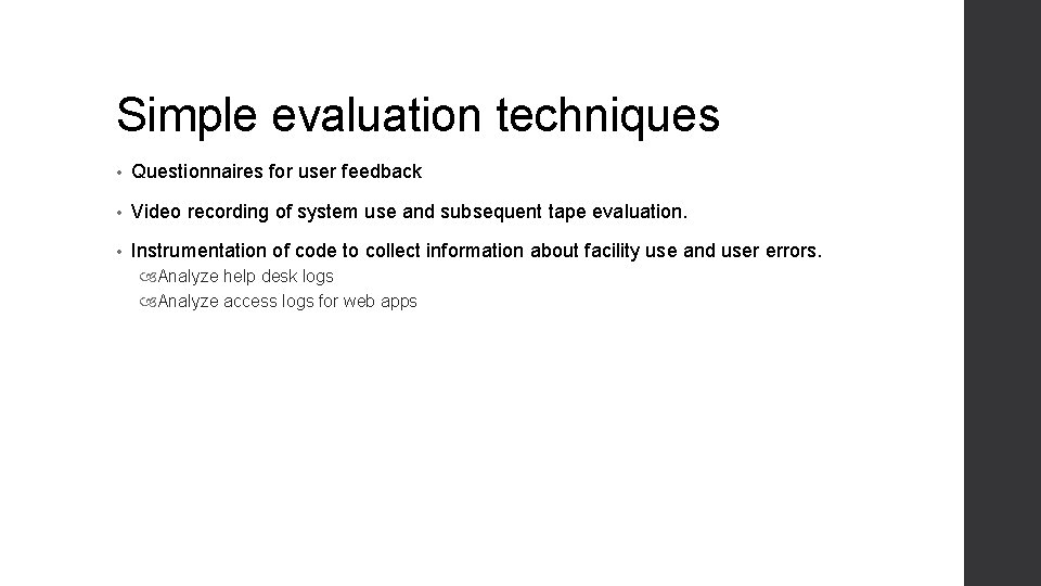 Simple evaluation techniques • Questionnaires for user feedback • Video recording of system use Simple evaluation techniques • Questionnaires for user feedback • Video recording of system use