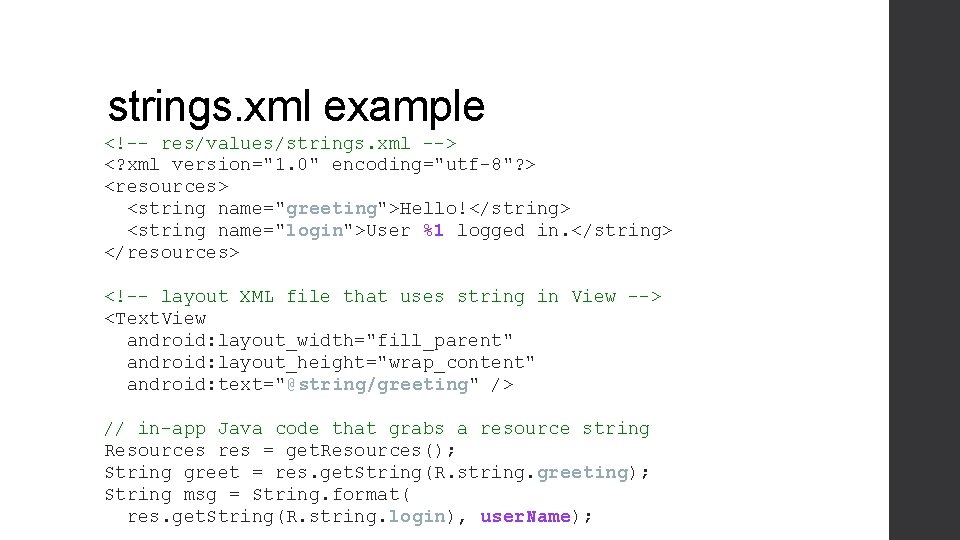 strings. xml example <!-- res/values/strings. xml --> <? xml version="1. 0" encoding="utf-8"? > <resources> strings. xml example <!-- res/values/strings. xml --> <? xml version="1. 0" encoding="utf-8"? > <resources>