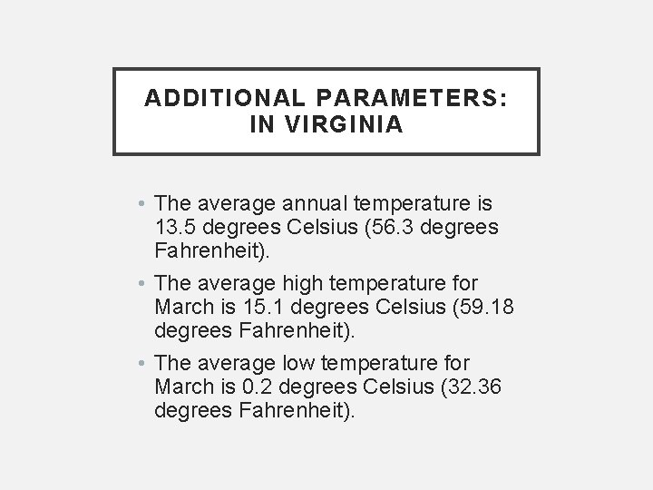 ADDITIONAL PARAMETERS: IN VIRGINIA • The average annual temperature is 13. 5 degrees Celsius