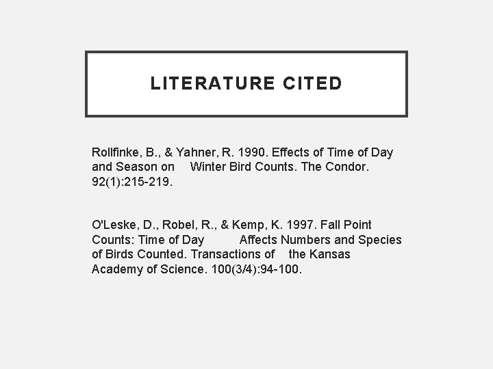 LITERATURE CITED Rollfinke, B. , & Yahner, R. 1990. Effects of Time of Day