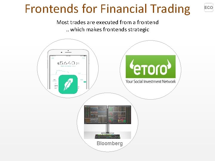 Frontends for Financial Trading Most trades are executed from a frontend. . which makes