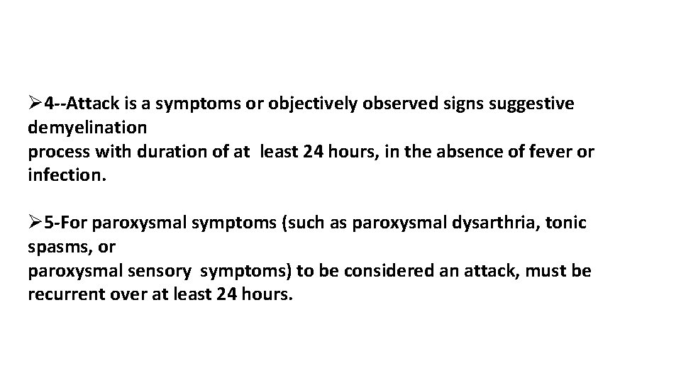 Ø 4 --Attack is a symptoms or objectively observed signs suggestive demyelination process with