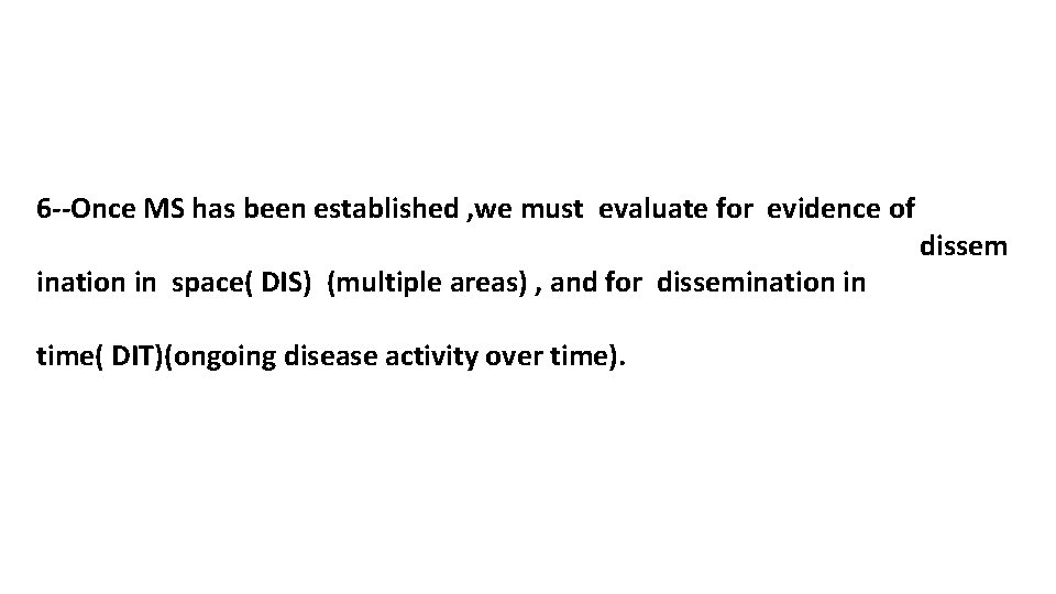 6 --Once MS has been established , we must evaluate for evidence of ination