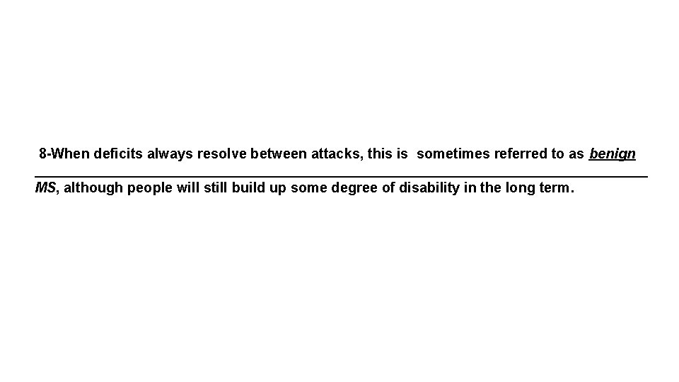  8 -When deficits always resolve between attacks, this is sometimes referred to as