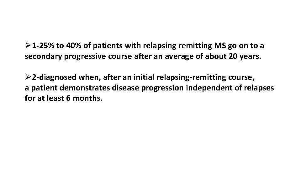 Ø 1 -25% to 40% of patients with relapsing remitting MS go on to Ø 1 -25% to 40% of patients with relapsing remitting MS go on to