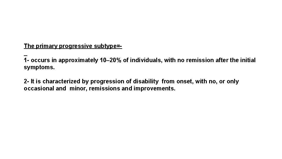 The primary progressive subtype= 1 - occurs in approximately 10– 20% of individuals, with