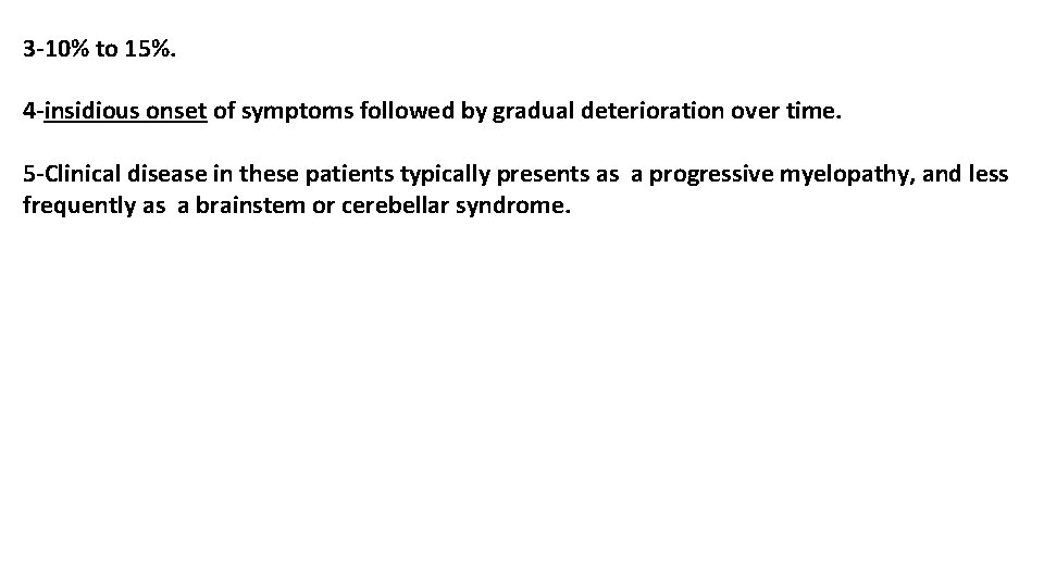 3 -10% to 15%. 4 -insidious onset of symptoms followed by gradual deterioration over 3 -10% to 15%. 4 -insidious onset of symptoms followed by gradual deterioration over