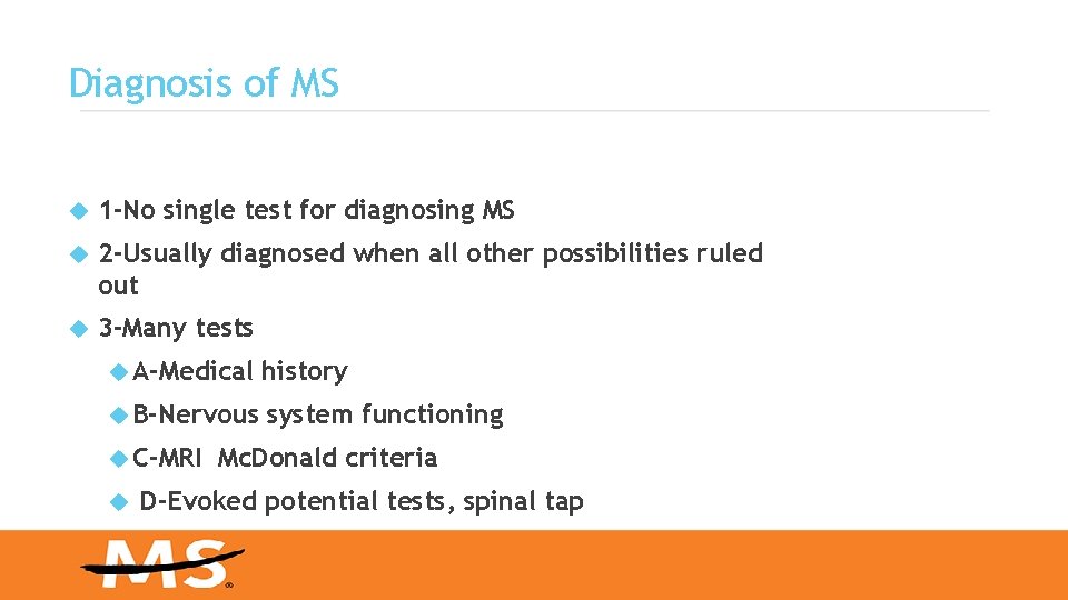 Diagnosis of MS 1 -No single test for diagnosing MS 2 -Usually diagnosed when