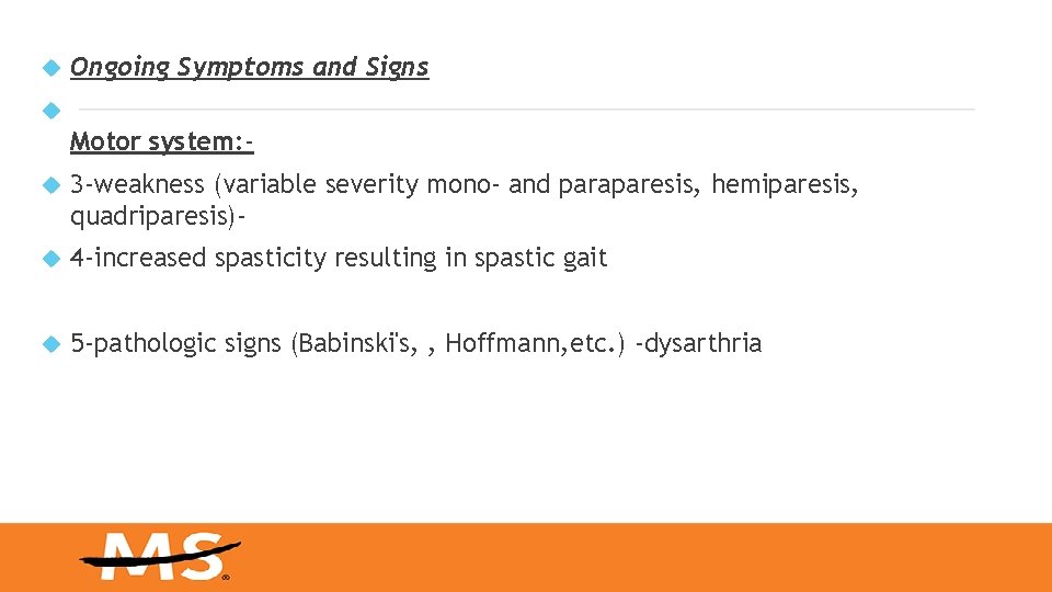 Ongoing Symptoms and Signs Motor system: 3 -weakness (variable severity mono- and paraparesis, Ongoing Symptoms and Signs Motor system: 3 -weakness (variable severity mono- and paraparesis,