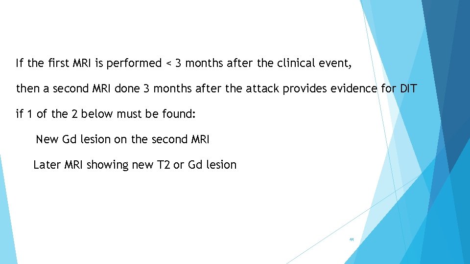 If the first MRI is performed < 3 months after the clinical event, then