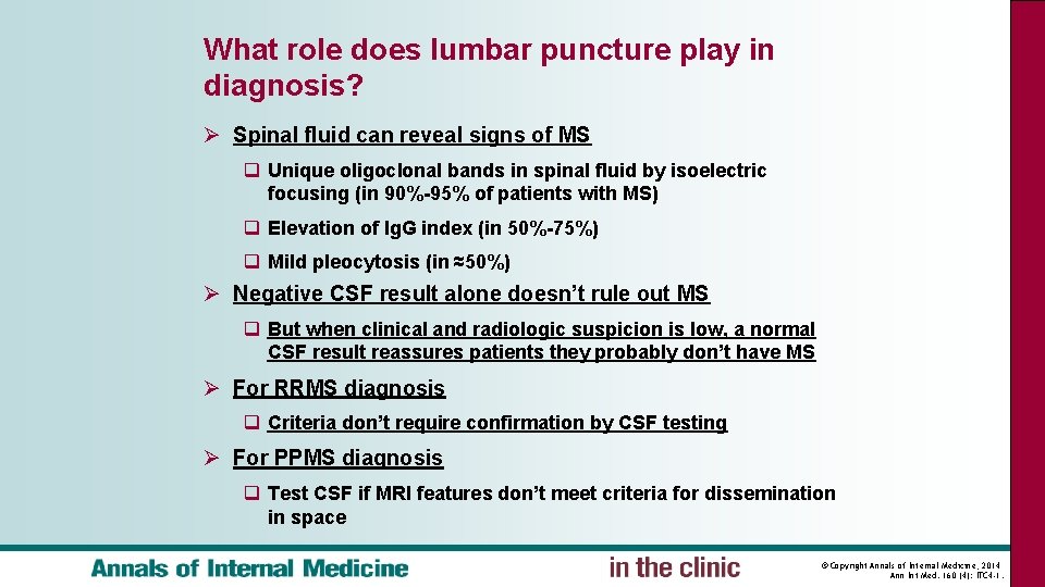 What role does lumbar puncture play in diagnosis? Ø Spinal fluid can reveal signs