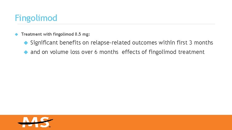 Fingolimod Treatment with fingolimod 0. 5 mg: Significant benefits on relapse-related outcomes within first