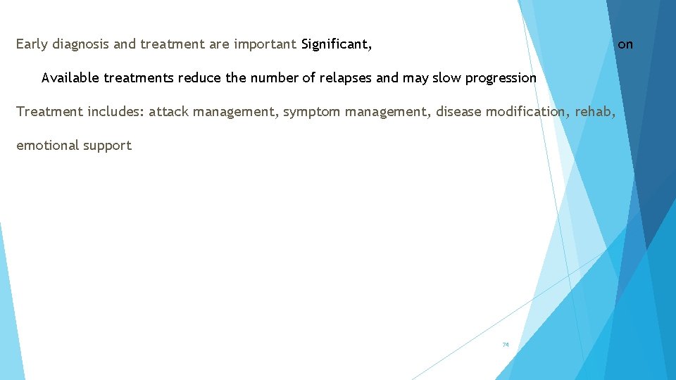 Early diagnosis and treatment are important Significant, on Available treatments reduce the number of