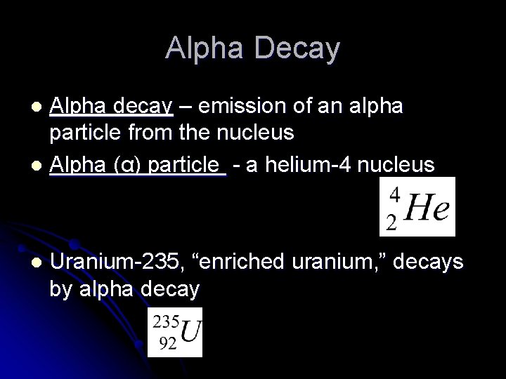 Alpha Decay Alpha decay – emission of an alpha particle from the nucleus l