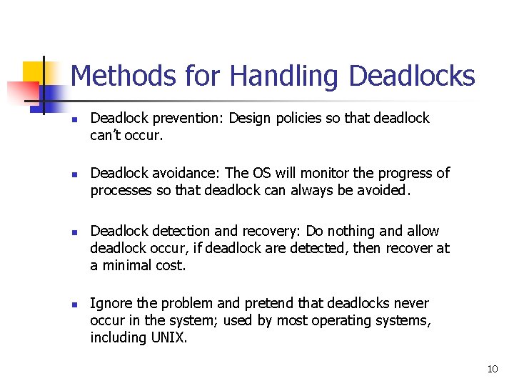 Methods for Handling Deadlocks n n Deadlock prevention: Design policies so that deadlock can’t