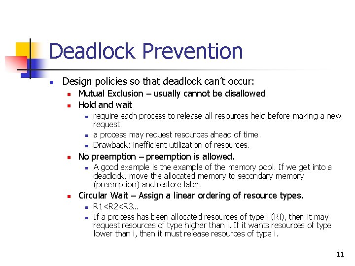 Deadlock Prevention n Design policies so that deadlock can’t occur: n n Mutual Exclusion