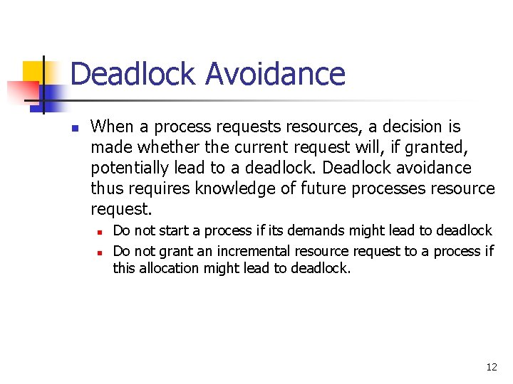 Deadlock Avoidance n When a process requests resources, a decision is made whether the