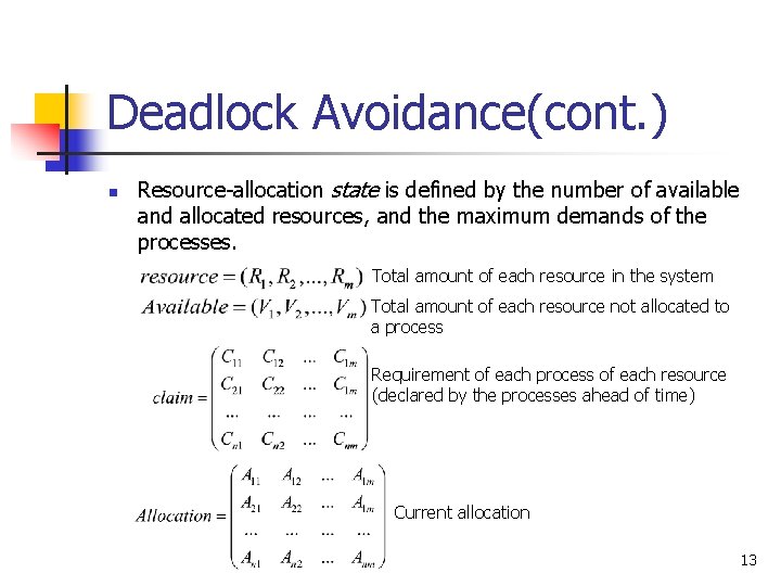 Deadlock Avoidance(cont. ) n Resource-allocation state is defined by the number of available and