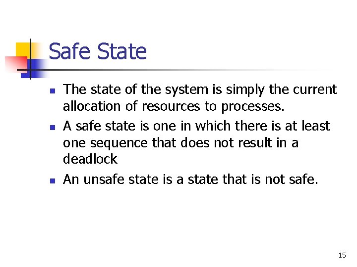Safe State n n n The state of the system is simply the current