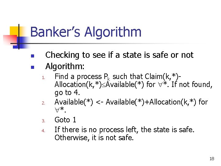 Banker’s Algorithm Checking to see if a state is safe or not Algorithm: n