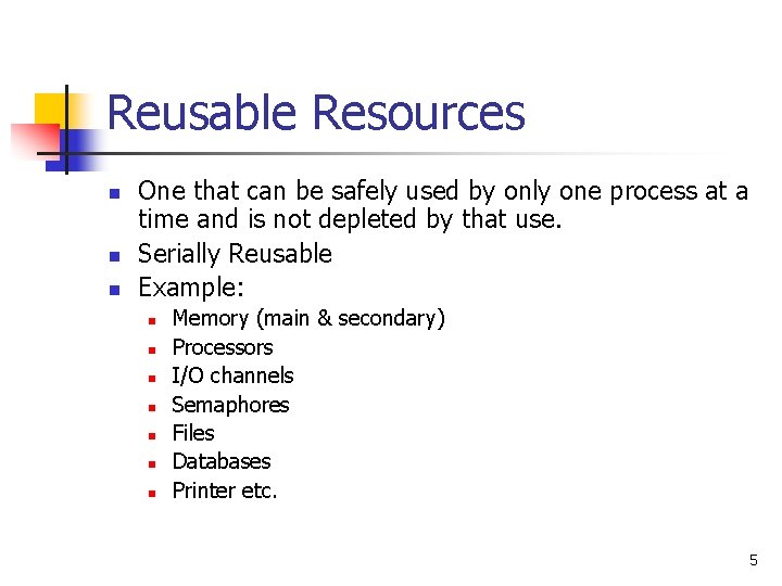 Reusable Resources n n n One that can be safely used by only one