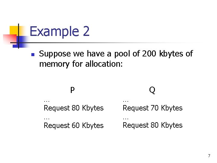 Example 2 n Suppose we have a pool of 200 kbytes of memory for