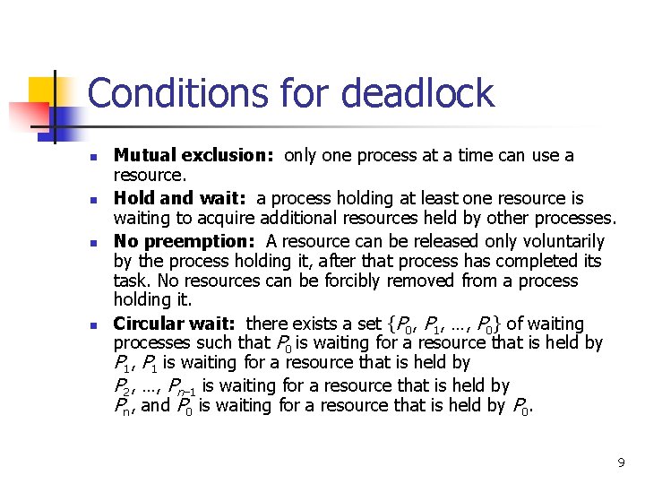 Conditions for deadlock n n Mutual exclusion: only one process at a time can