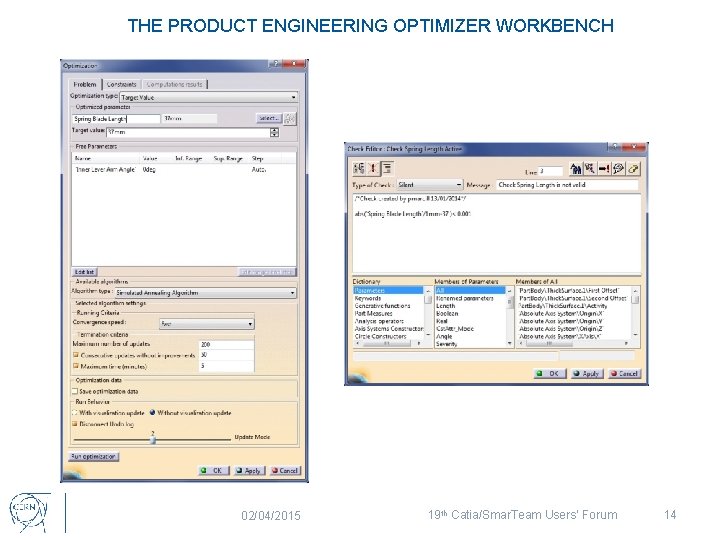 THE PRODUCT ENGINEERING OPTIMIZER WORKBENCH 02/04/2015 19 th Catia/Smar. Team Users’ Forum 14 