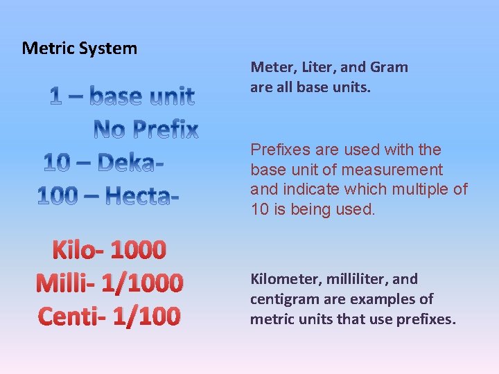 Metric System Meter, Liter, and Gram are all base units. Prefixes are used with