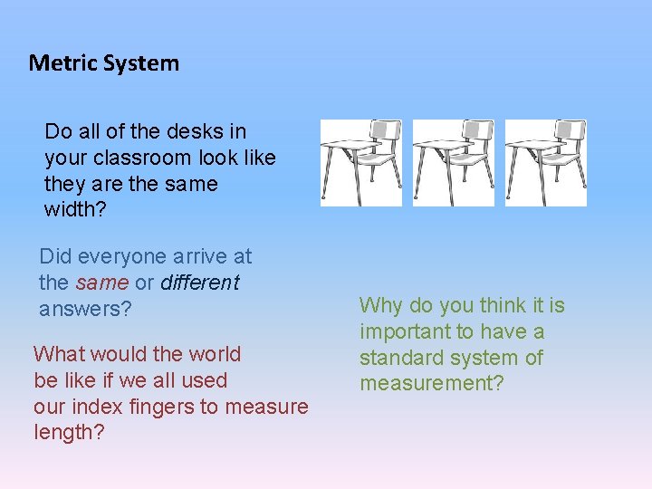 Metric System Do all of the desks in your classroom look like they are