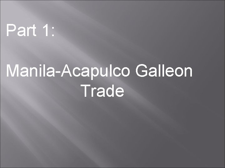 Part 1: Manila-Acapulco Galleon Trade 