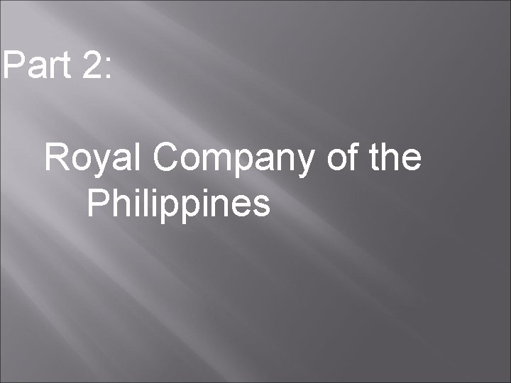 Part 2: Royal Company of the Philippines 