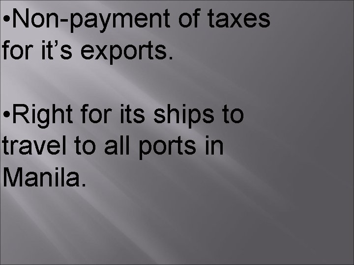  • Non-payment of taxes for it’s exports. • Right for its ships to