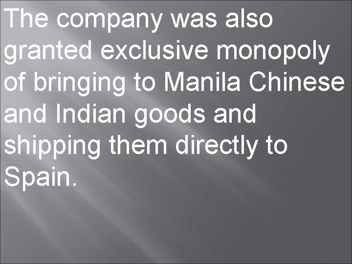 The company was also granted exclusive monopoly of bringing to Manila Chinese and Indian