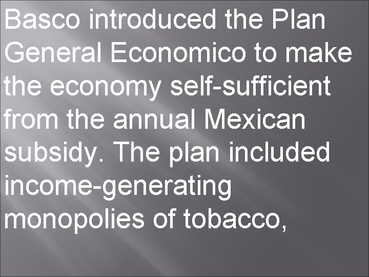 Basco introduced the Plan General Economico to make the economy self-sufficient from the annual