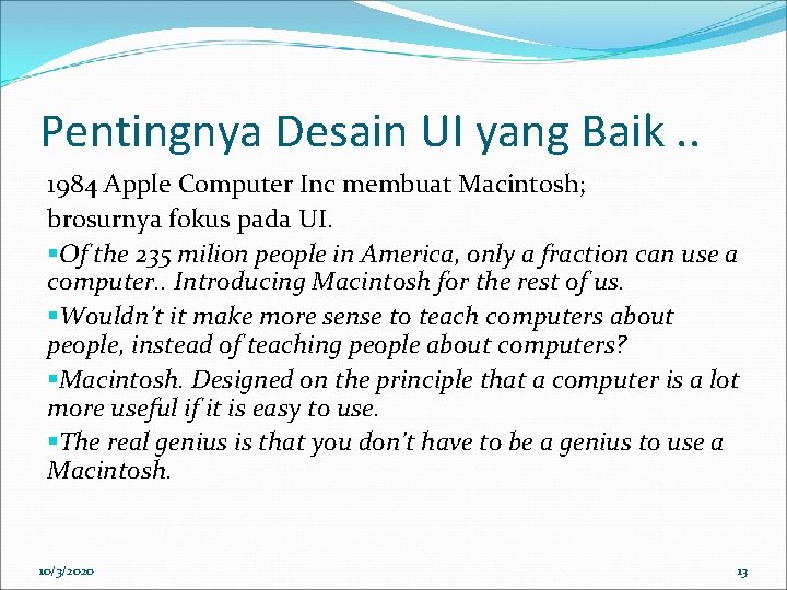 Pentingnya Desain UI yang Baik. . 1984 Apple Computer Inc membuat Macintosh; brosurnya fokus