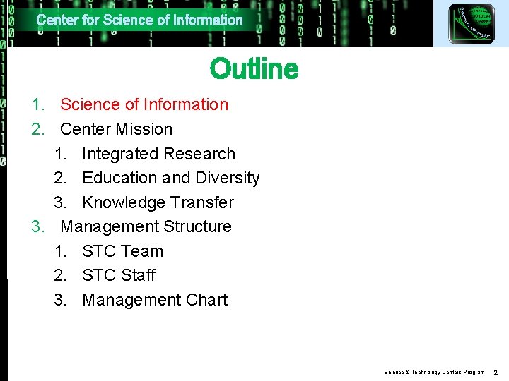 Center for Science of Information Outline 1. Science of Information 2. Center Mission 1. Center for Science of Information Outline 1. Science of Information 2. Center Mission 1.