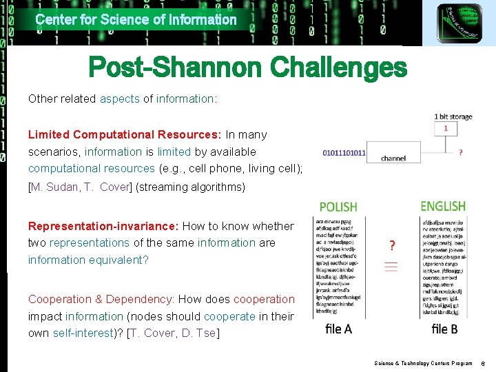 Center for Science of Information Post-Shannon Challenges Other related aspects of information: Limited Computational Center for Science of Information Post-Shannon Challenges Other related aspects of information: Limited Computational