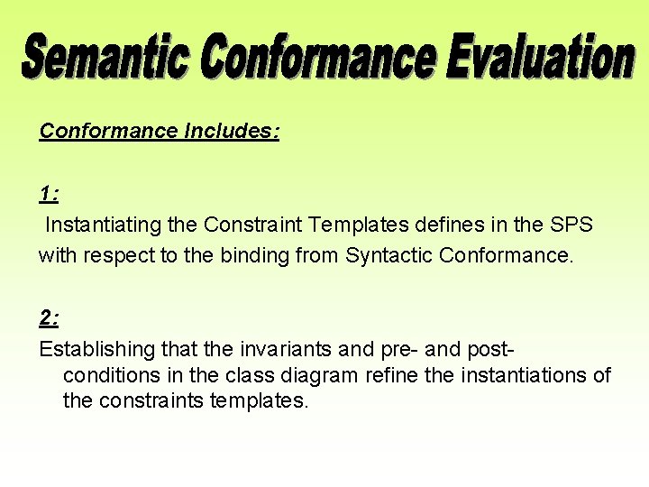 Conformance Includes: 1: Instantiating the Constraint Templates defines in the SPS with respect to