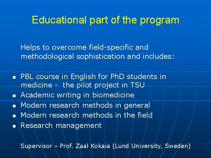 Educational part of the program Helps to overcome field-specific and methodological sophistication and includes: