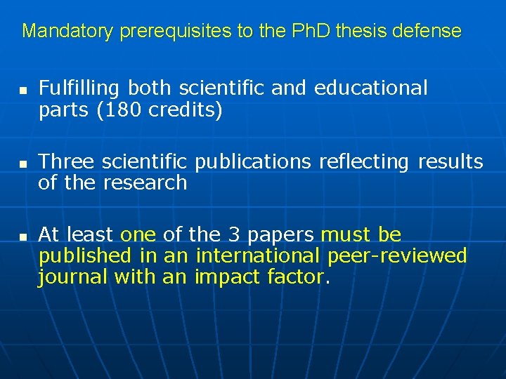 Mandatory prerequisites to the Ph. D thesis defense n n n Fulfilling both scientific
