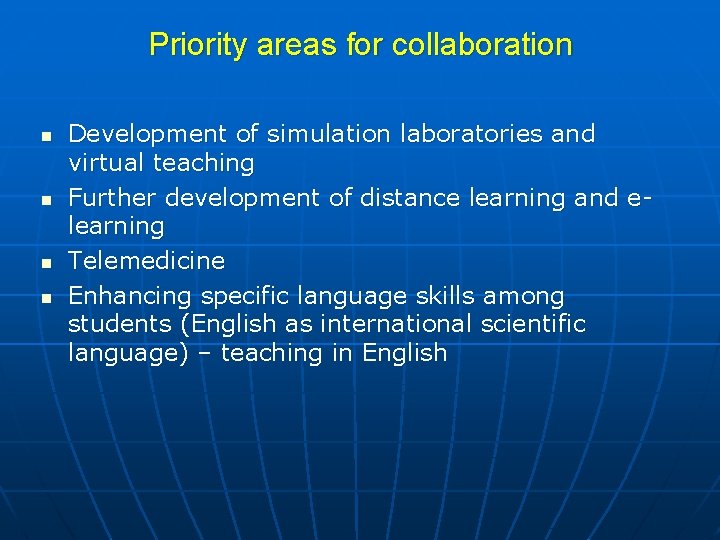 Priority areas for collaboration n n Development of simulation laboratories and virtual teaching Further