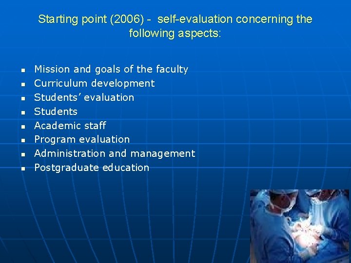 Starting point (2006) - self-evaluation concerning the following aspects: n n n n Mission