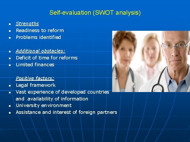  n n n Self-evaluation (SWOT analysis) Strengths Readiness to reform Problems identified n